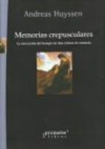 Memorias Crepusculares - Huyssen, Díaz