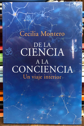 De La Ciencia A La Conciencia - Cecilia Montero