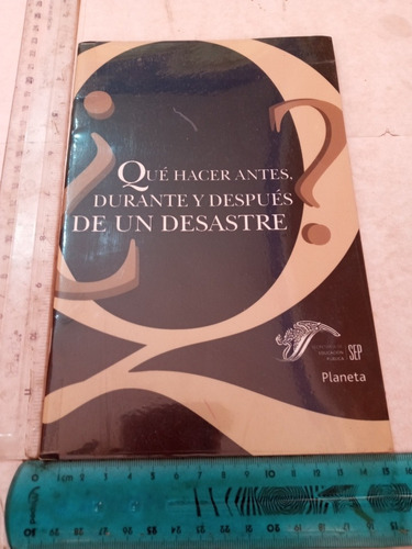 Qué Hacer Antes Durante Y Después De Un Desastre Ed Planeta