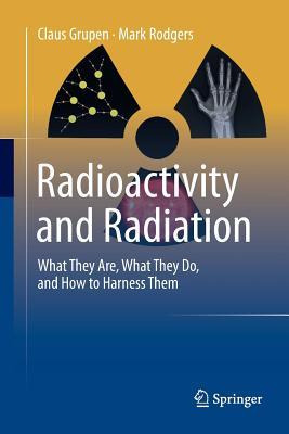 Libro Radioactivity And Radiation : What They Are, What T...