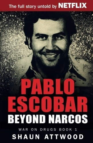 Book : Pablo Escobar Beyond Narcos (war On Drugs) - Attwood