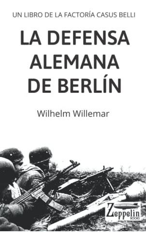 La Defensa Alemana De Berlin: Segunda Guerra Mundial - Como