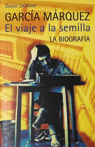 García Márquez. El Viaje A La Semilla - Dasso Saldívar (Usado)