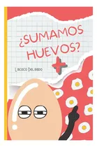 Comprar Sumamos Huevos?: 1 Huevo + 1 Huevo No Solo Son 2 Huevos. Una