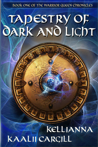 Tapestry Of Dark And Light: Book One Of The Warrior Queen Chronicles, De Girouard, Kellianna. Editorial Sapes Books, Tapa Blanda En Inglés