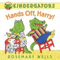 Kindergators : Hands Off, Harry! - Rosemary Wells