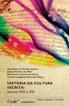 Comprar História da cultura escrita - Séculos XIX e XX, de (Organizador) Galvão, Ana Maria de Oliveirau002F (Organizador) Melo, Juliana Ferreira deu002F (Organizador) Souza, Maria José Francisco deu002F (Organizador) Res