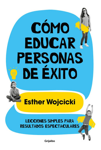 Libro Cómo Educar Personas De Èxito - Wojcicki, Ester