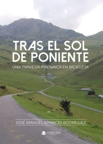 Libro Tras El Sol De Poniente Una Travesía Pirenaica En Bici