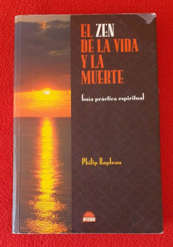 El Zen De La Vida Y La Muerte - Philip Kapleau.