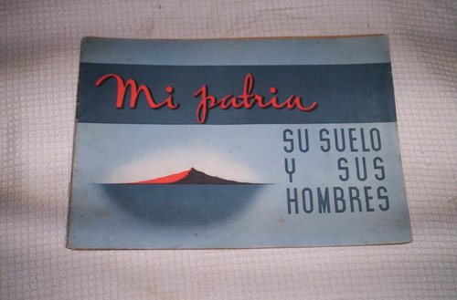 Mi Patria Su Suelo Y Sus Hombres Album Aguila 1941 Leer...