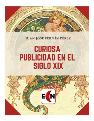 Libro: Curiosa Publicidad En El Siglo Xix (publicidad