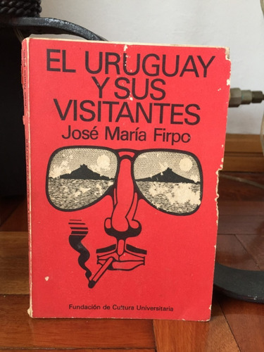 El Uruguay Y Sus Visitantes Jose Maria Firpo