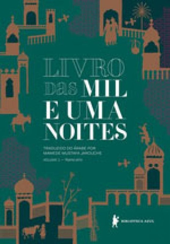 Livro Das Mil E Uma Noites  Volume 1 - Vol. 1: Ramo Sírio, De Anônimo. Editora Biblioteca Azul, Capa Mole Em Português