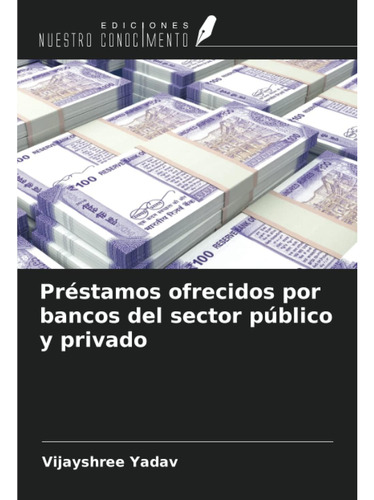 Libro: Préstamos Ofrecidos Por Bancos Del Sector Público Y P