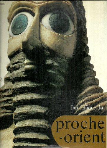 L'art Antique Du Proche-orient. Pierre Amiet. Idioma Francés