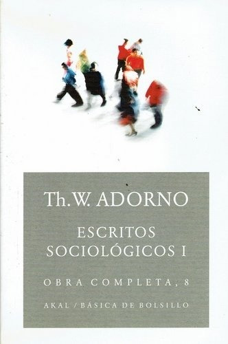 Escritos Sociológicos I. Obra Completa, 8 - Theodor W. Adorn