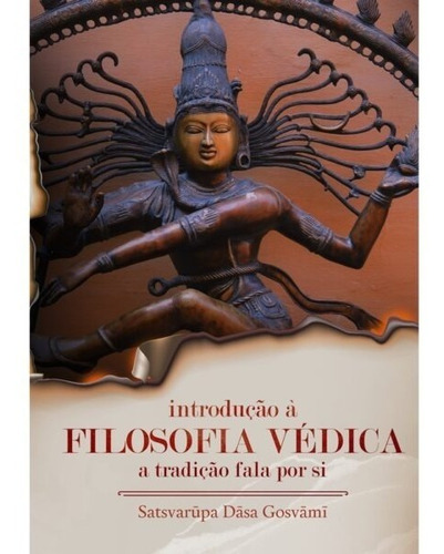 Introdução À Filosofia Védica, De Satsvarupa Dasa Gosvami. Editora The Bhaktivedanta Book Trust Em Português