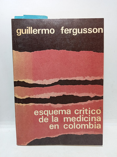Esquema Critico De La Medicina En Colombia - G. Fergusson