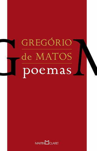 Gregório de Matos: Poemas, de Matos, Gregório de. Série Coleção a obra-prima de cada autor (104), vol. 104. Editora Martin Claret Ltda, capa mole em português, 2013