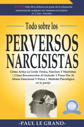 Libro : Todo Sobre Los Perversos Narcisistas - Como Actua L