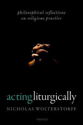 Libro Acting Liturgically : Philosophical Reflections On ...