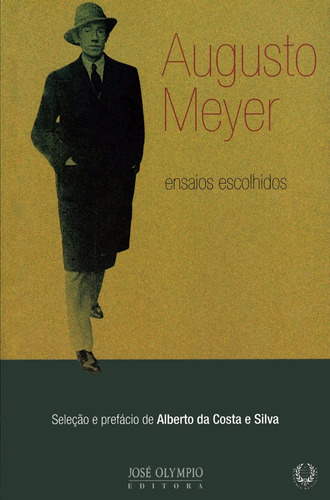 Ensaios escolhidos, de Meyer, Augusto. Editora José Olympio Ltda., capa mole em português, 2007