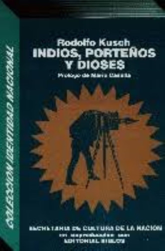 Indios, Porteños Y Dioses, De Rodolfo Kusch. Editorial Biblos, Tapa Blanda En Español, 2010