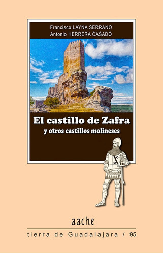 El Castillo De Zafra Y Otros Castillos Molineses, De Layna,francisco. Editorial Aache Ediciones De Guadalajara S.l., Tapa Blanda En Español