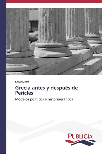 Libro: Grecia Antes Y Después Pericles: Modelos Políticos