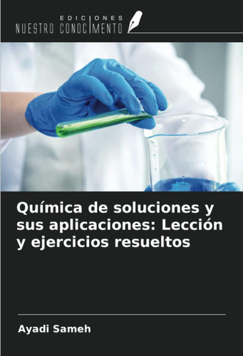 Libro: Química Soluciones Y Sus Aplicaciones: Lección Y E