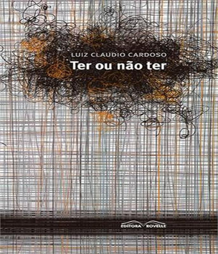 Ter Ou Nao Ter, De Cardoso, Luiz Claudio. Editora Rovelle, Capa Mole Em Português