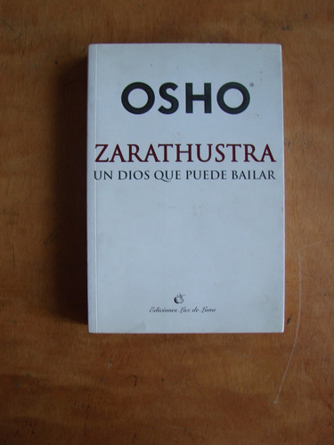 Osho / Zarathustra, Un Dios Que Puede Bailar.