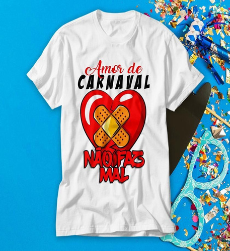 Camiseta Pronta Entrega Amor De Carnaval Não Faz Mal 