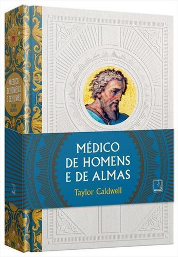 MEDICO DE HOMENS E DE ALMAS (EDIÇAO ESPECIAL), de TAYLOR CALDWELL. Editora Record, capa dura em português, 2022