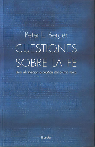 Cuestiones Sobre La Fe, De Berger, Peter L.. Herder Editorial, Tapa Blanda En Español