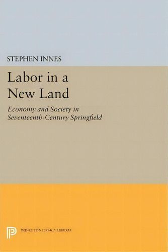 Labor In A New Land, De Stephen Innes. Editorial Princeton University Press, Tapa Blanda En Inglés