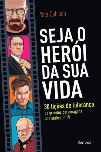 Seja O Herói Da Sua Vida - 30 Lições De Liderança De Gran..., De Yaël Gabison. Editora Benvirá, Edição 1 Em Português, 0
