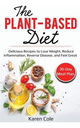 Libro The Plant Based Diet: Delicious Recipes To Lose Wei...