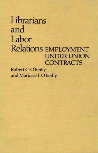 Librarians And Labor Relations, De Robert C. O'reilly. Editorial Abc Clio, Tapa Dura En Inglés