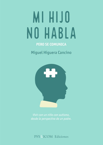 Mi Hijo No Habla., De Miguel Higueras Cancino