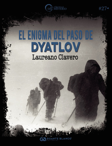 El enigma del Paso de Dyatlov, de Clavero , Laureano.. Editorial Guante Blanco, tapa blanda, edición 1.0 en español, 2016
