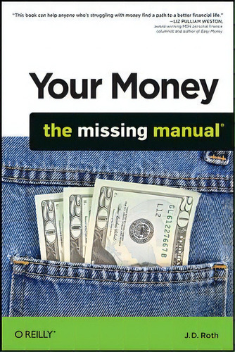 Your Money: The Missing Manual, De J.d. Roth. Editorial Oreilly Media Inc Usa, Tapa Blanda En Inglés