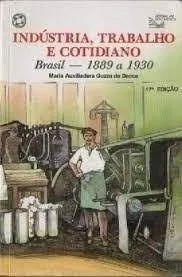 Livro Industria, Trabalho E Cotidiano - Maria Auxiliadora Guzzo De Decca [1991]