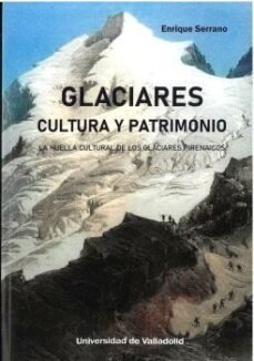 Libro Glaciares Cultura Y Patrimonio - Serrano, Enrique