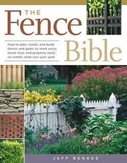 Libro: The Fence Bible: How To Plan, Install, And Build And