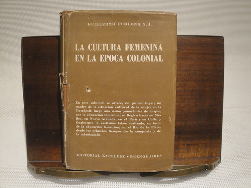 La Cultura Femenina En La Epoca Colonial - Furlong Guillermo