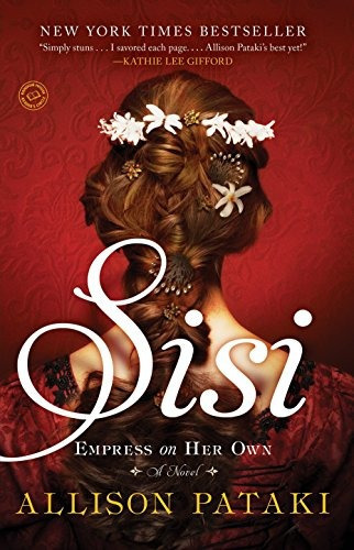 Sisi: Empress On Her Own: A Novel, De Allison Pataki. Editorial Random House Trade Paperbacks, Tapa Blanda En Inglés, 0000