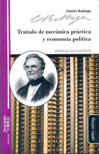 Imagen 1 de 1 de Tratado De Mecánica Práctica Y Economía Política, De Charles Babbage. Editorial Miño Y Dávila Editores, Tapa Blanda En Castellano