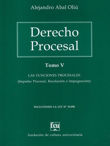 Derecho Procesal Tomo 5, De Alejandro Abal Oliú. Editorial Fundacion De Cultura Universitaria, Tapa Blanda En Español